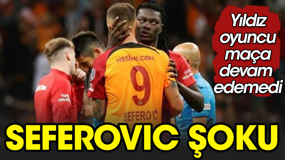 Galatasaray'da Seferovic şoku