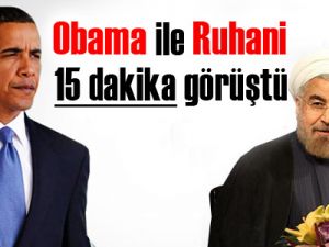 Obama ile Ruhani 15 dakika görüştü