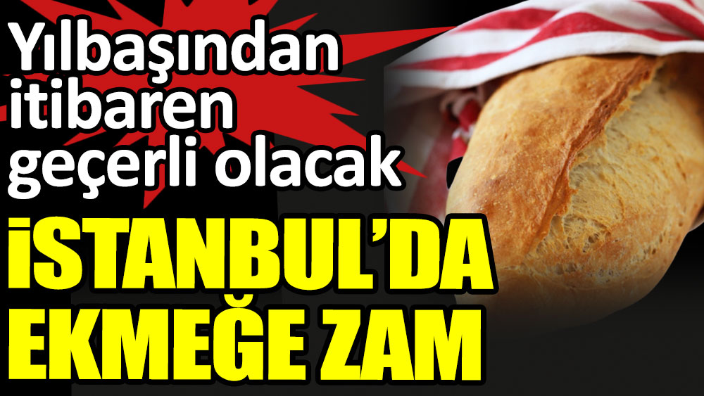 İstanbul'da ekmeğe zam