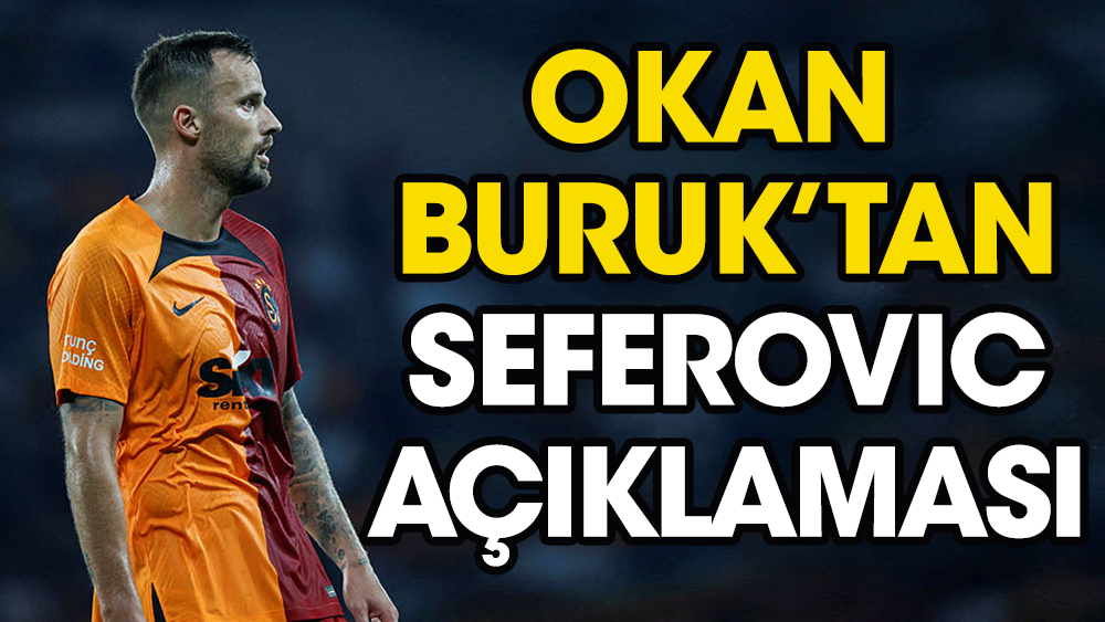Galatasaray taraftarı isyan ettiren Seferovic için flaş sözler