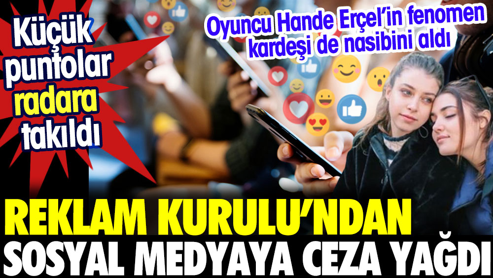 Reklam Kurulu'ndan sosyal medyaya ceza yağdı. Küçük puntolar radara takıldı