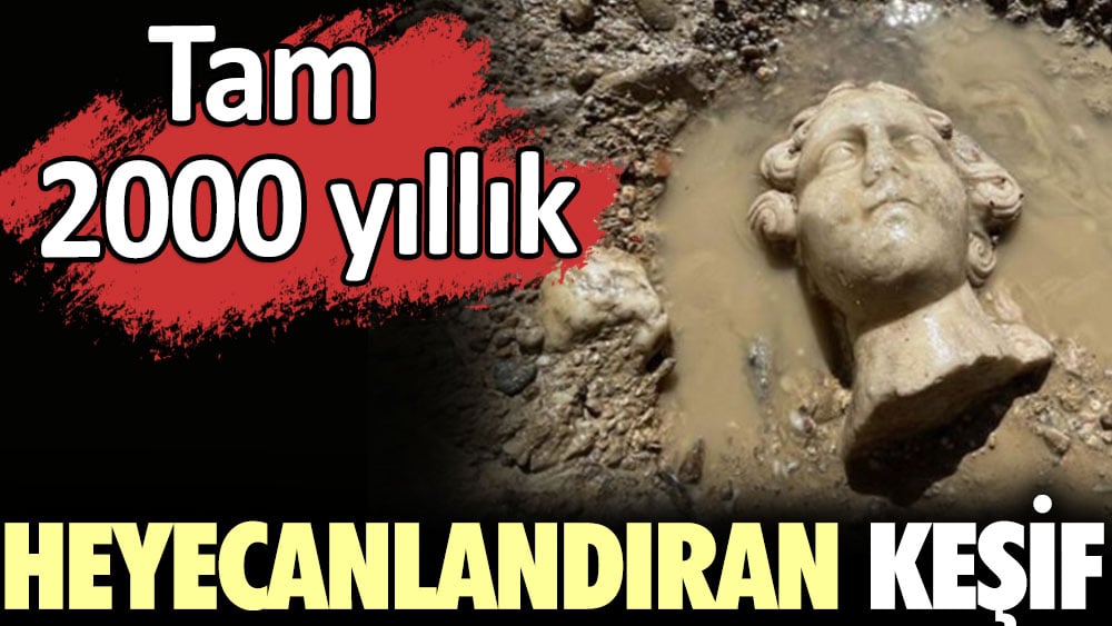 Heyecanlandıran keşif: Tam 2000 yıllık...