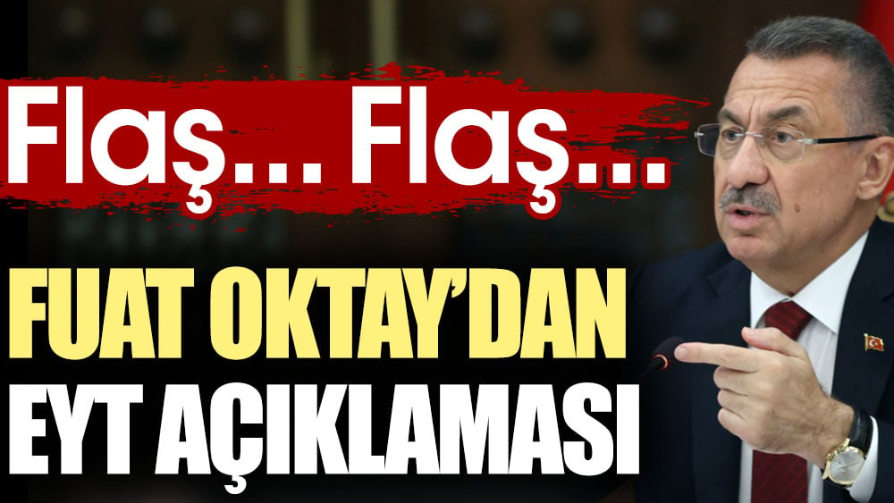 Son Dakika... Fuat Oktay'dan EYT açıklaması