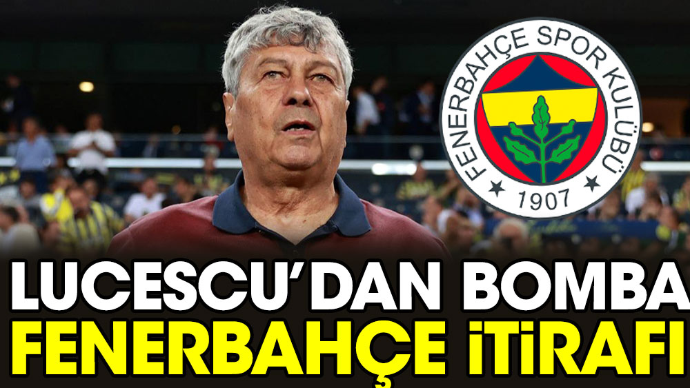 Lucescu'dan bomba Fenerbahçe itirafı
