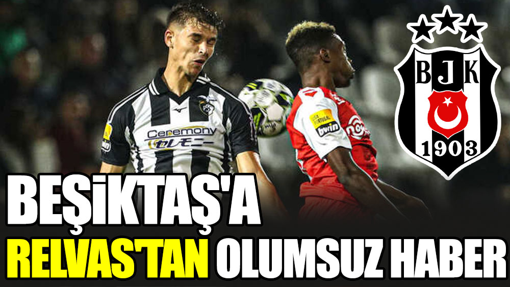 Beşiktaş'a Relvas'tan olumsuz haber