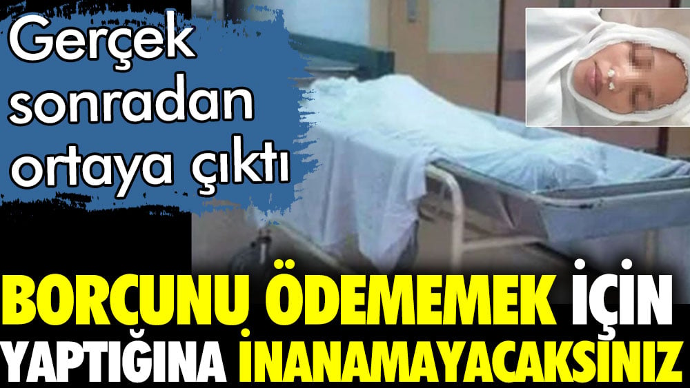 Borcunu ödememek için yaptığına inanamayacaksınız. Gerçek çok geçmeden ortaya çıktı