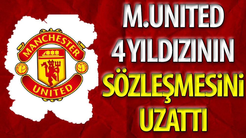 Manchester United, 4 yıldızının sözleşmesini uzattı