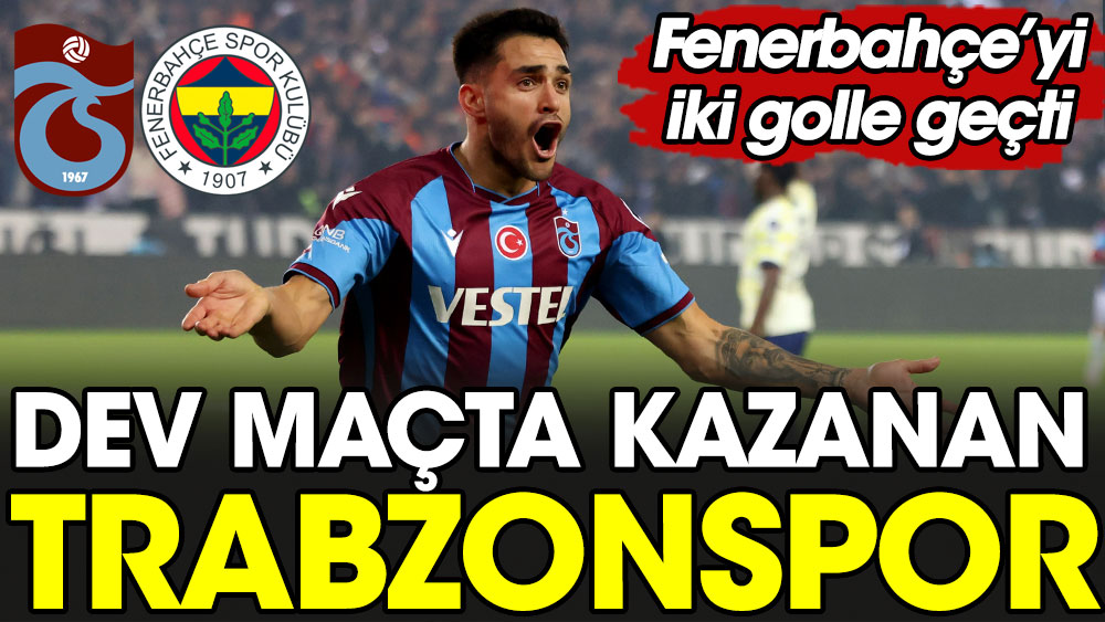 Dev maçta kazanan Trabzonspor