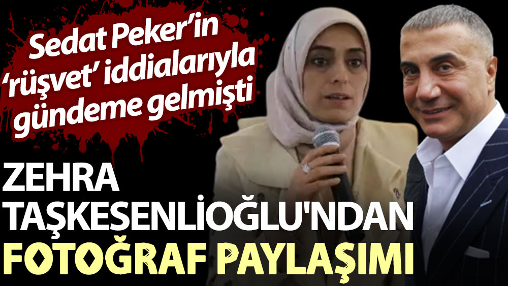 Sedat Peker’in ‘rüşvet’ iddialarıyla gündeme gelmişti: Zehra Taşkesenlioğlu'ndan fotoğraf paylaşımı