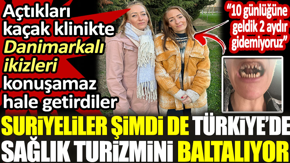 Suriyeliler şimdi de Türkiye’de sağlık turizmini baltalıyor! Açtıkları kaçak klinikte Danimarkalı ikizleri konuşamaz hale getirdiler