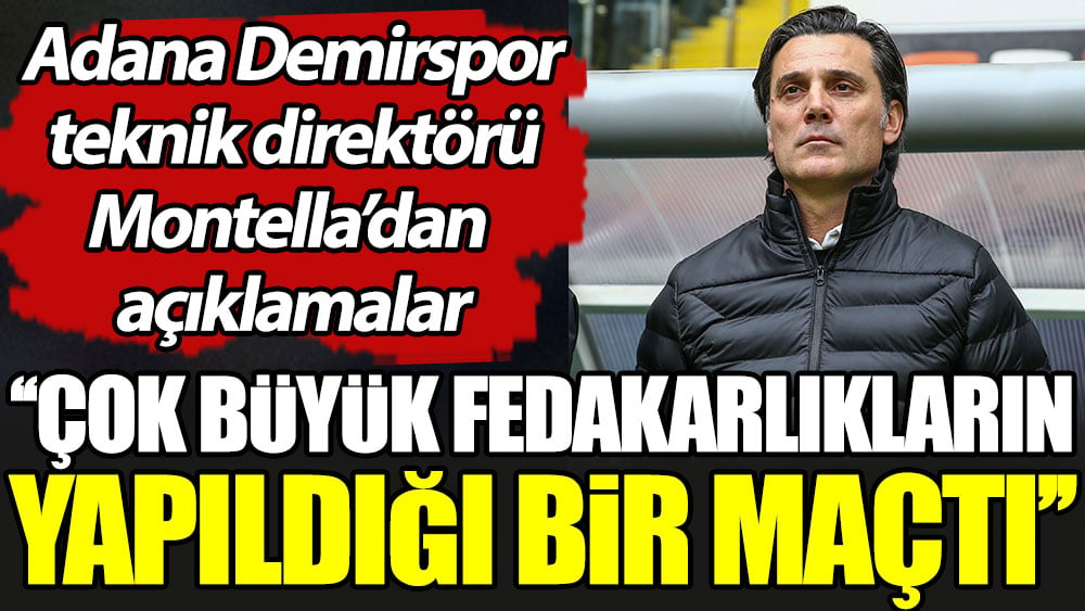 Montella: Çok büyük fedakarlıkların yapıldığı bir maçtı