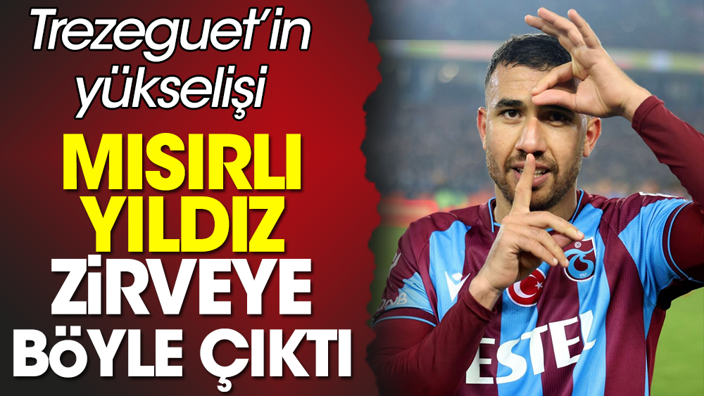 Trabzonspor'un Mısırlı yıldızı Trezeguet ziryeve böyle çıktı