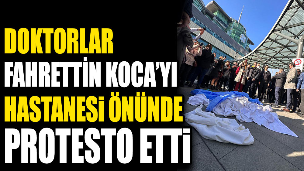 Doktorlar Fahrettin Koca'yı hastanesi önünde protesto etti