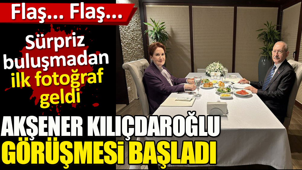 Akşener Kılıçdaroğlu görüşmesi başladı. Sürpriz buluşmadan ilk fotoğraf geldi