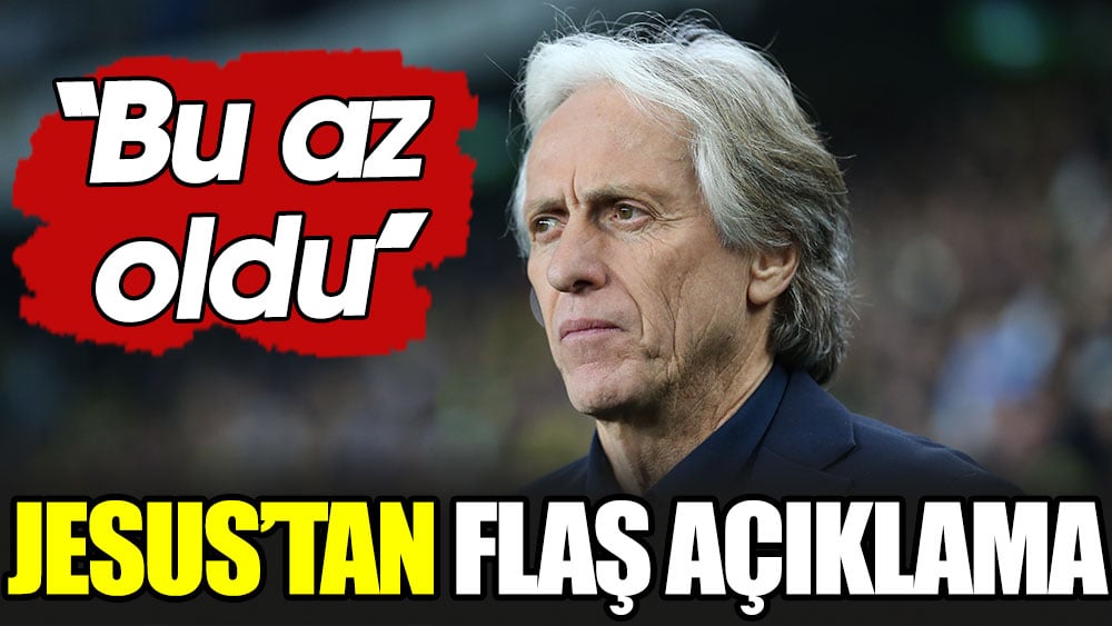 Jesus'tan flaş açıklama. ''Bu az oldu''