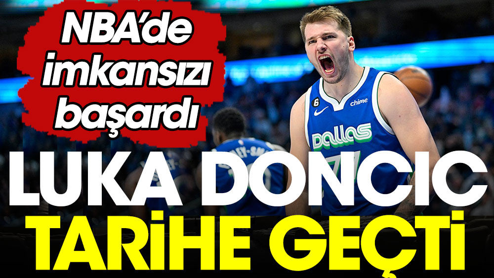 Luka Doncic tarihe geçti. NBA'de imkansızı başardı