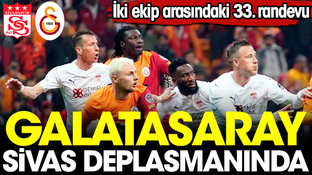 Galatasaray Sivas deplasmanında