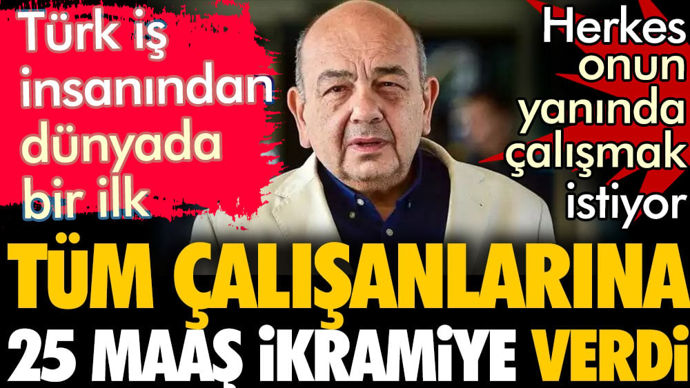 Çalışanlarına 25 maaş ikramiye verdi. Herkes bu adamın yanında işe girmek istiyor