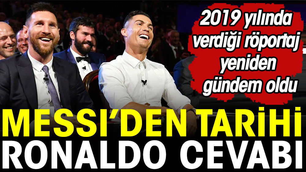 Lionel Messi'den tarihi Cristiano Ronaldo cevabı. 2019 yılında verdiği röportaj yeniden gündem oldu