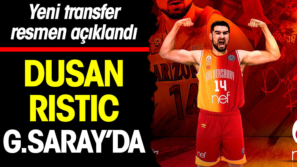 Galatasaray Nef Dusan Ristic'i duyurdu