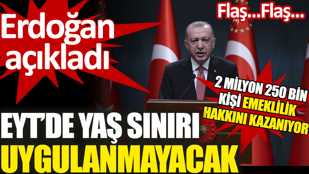Erdoğan Dan Eyt Açıklaması Yaş Sınırı Uygulanmayacak