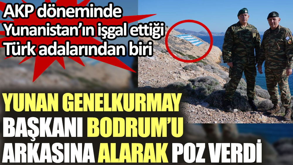 Yunan Genelkurmay Başkanı Bodrum'u arkasına alıp poz verdi. Bizim adamızdan meydan okudu