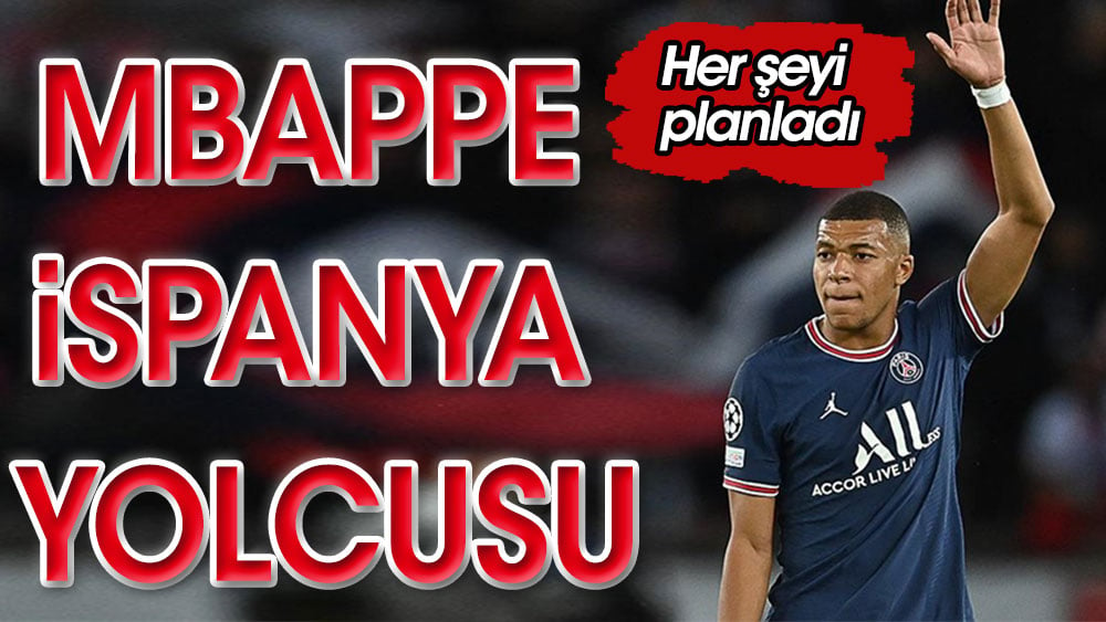 Kylian Mbappe İspanya yolcusu