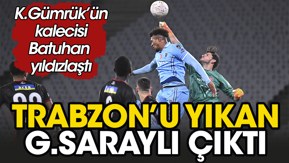 Galatasaraylı Batuhan Trabzonspor'u yıktı