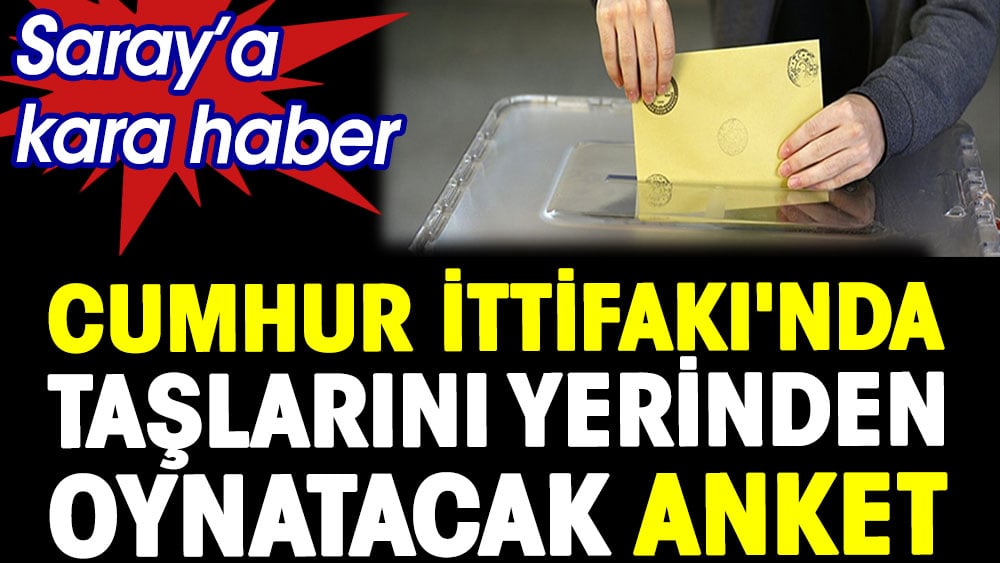 Cumhur İttifakı'nda taşları yerinden oynatacak anket