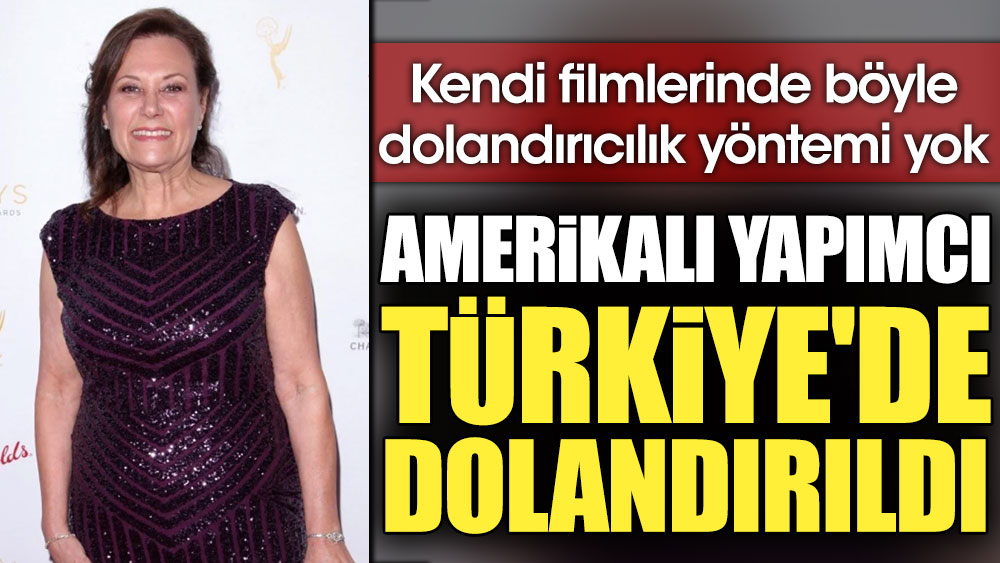 Amerikalı film yapımcısı Türkiye'de dolandırıldı