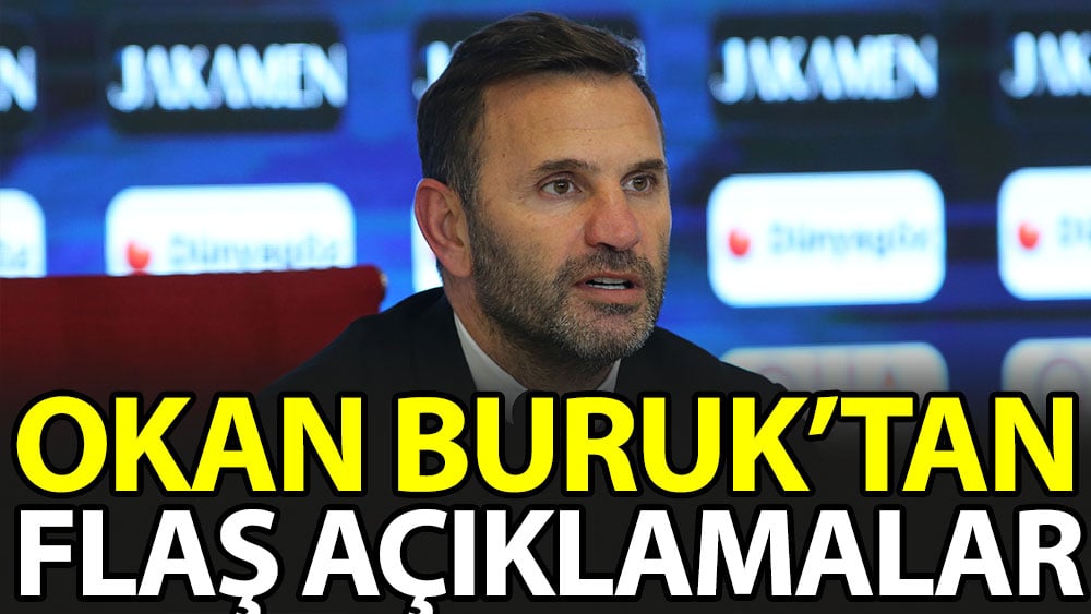 Okan Buruk'tan flaş açıklamalar