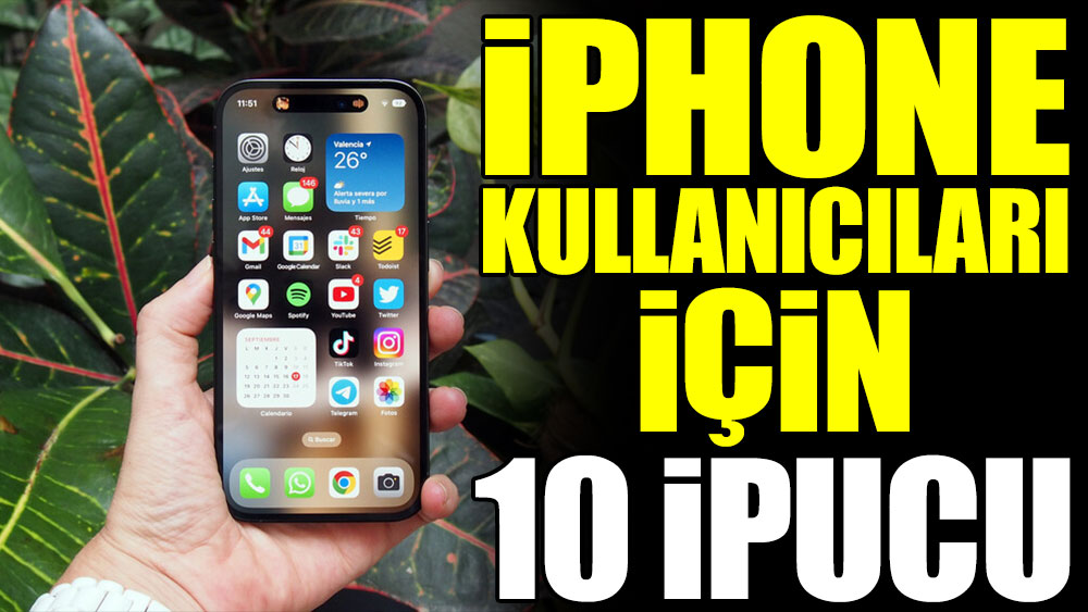iPhone kullanıcıları için 10 ipucu