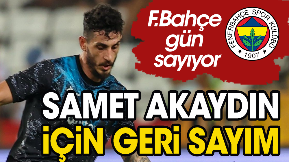 Fenerbahçe Samet Akaydın'da mutlu sona ulaşıyor
