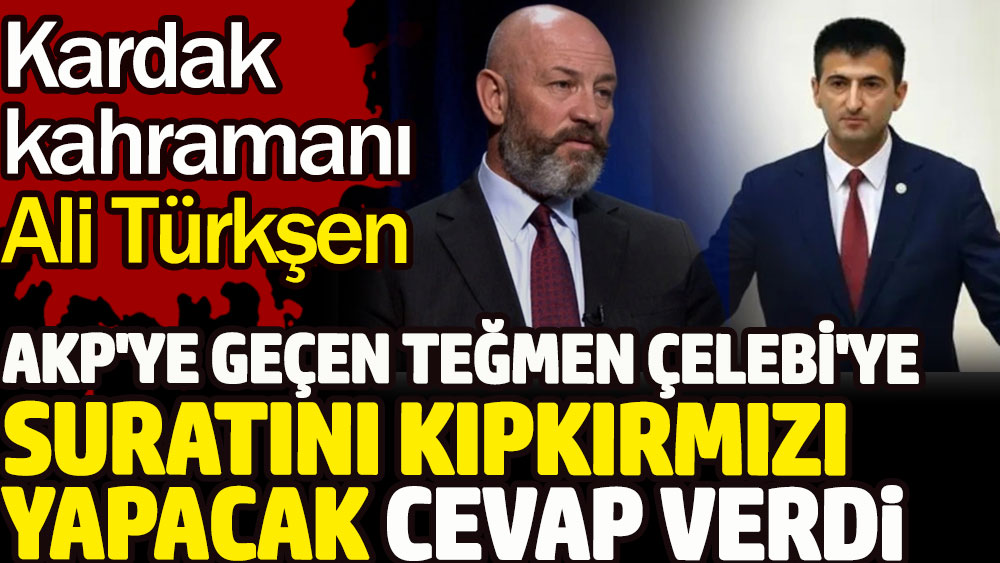 Kardak kahramanı Ali Türkşen AKP'ye geçen Teğmen Çelebi'ye suratını kıpkırmızı yapacak cevap verdi