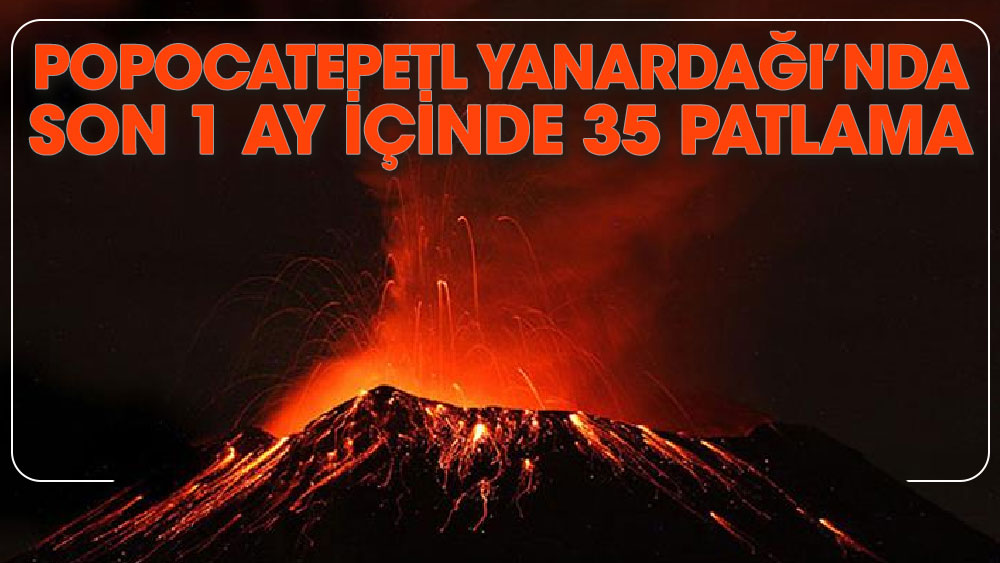 Popocatepetl Yanardağı’nda son 1 ay içinde 35 patlama