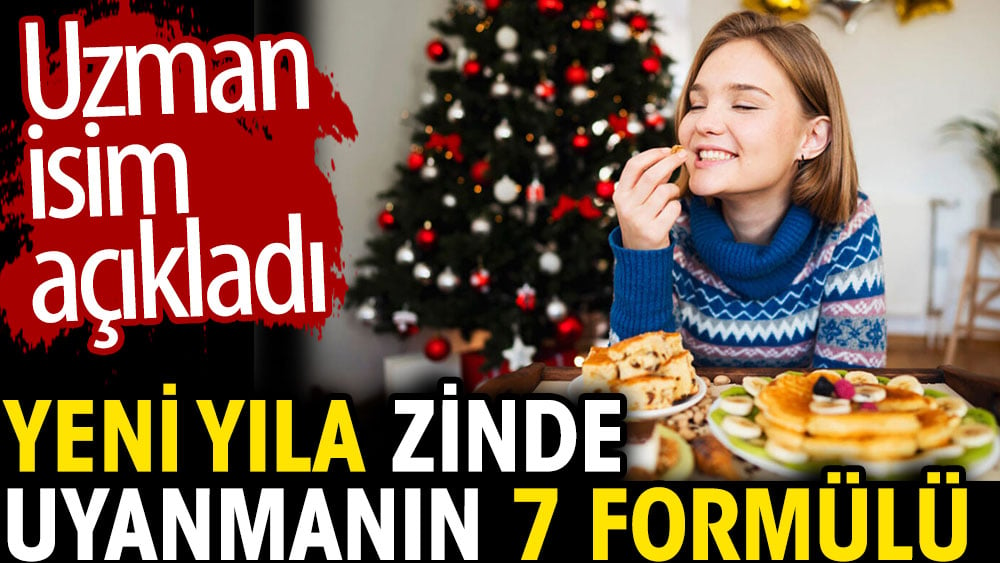 Yeni yıla zinde uyanmanın 7 formülü. Uzmanı açıkladı