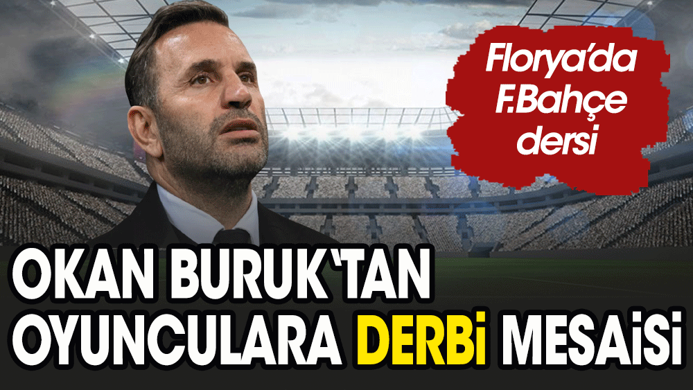 Okan Buruk'tan Fenerbahçe maçına yoğun mesai