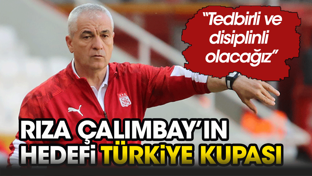 Sivasspor gözünü Türkiye Kupası'na dikti
