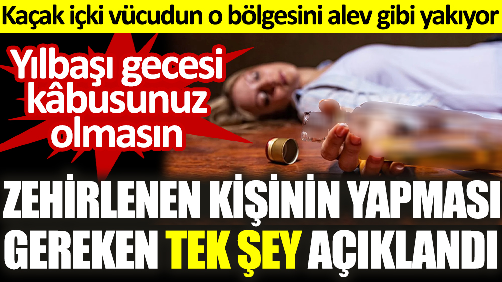 Yılbaşı gecesi kâbusunuz olmasın. Alkolden zehirlenen kişinin yapması gereken tek şey açıklandı