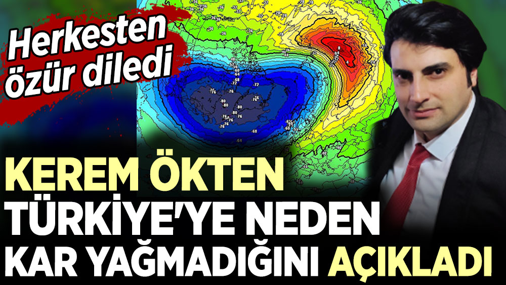 Kerem Ökten Türkiye'ye neden kar yağmadığını açıkladı. Herkesten özür diledi
