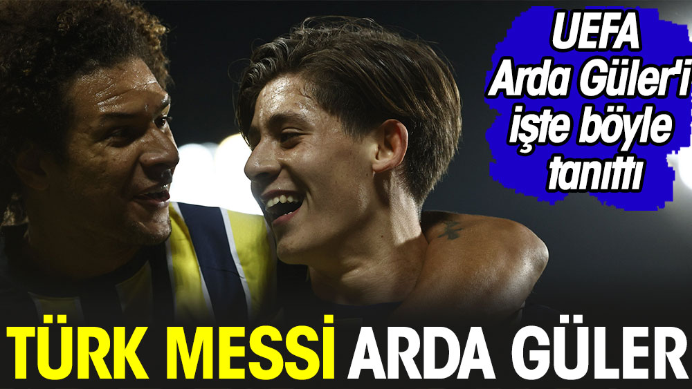 Türk Messi Arda Güler. UEFA, Arda Güler'i işte böyle tanıttı