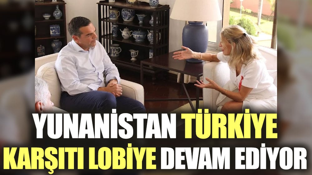 Yunanistan Türkiye karşıtı lobiye devam ediyor