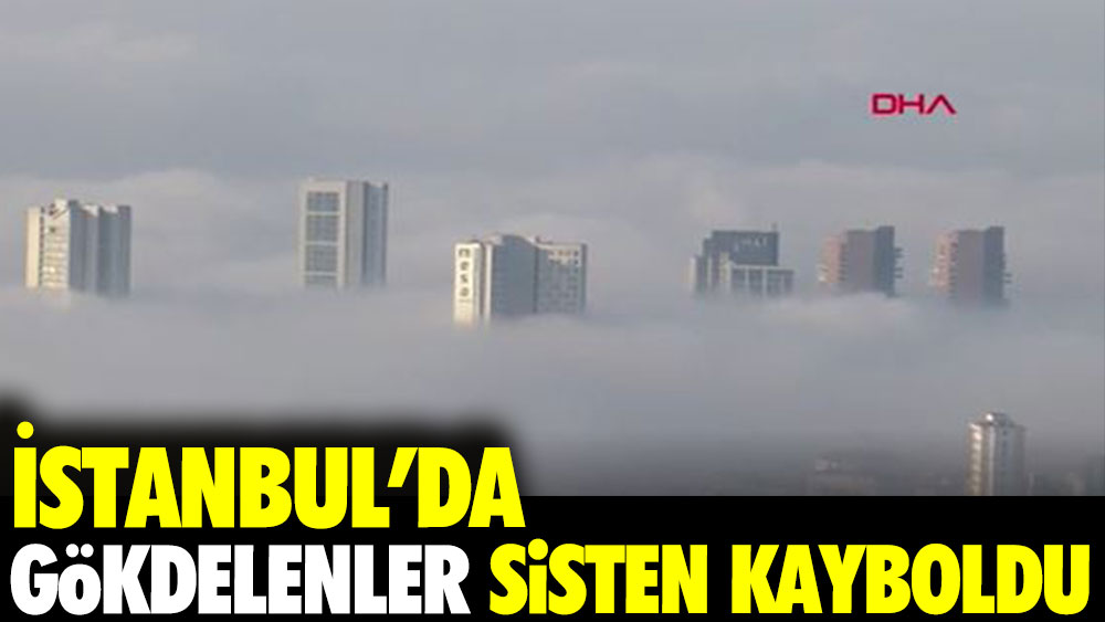 İstanbul'da gökdelenler sisten kayboldu