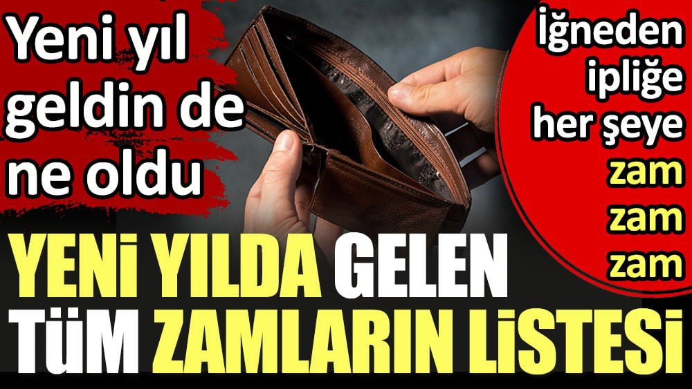 Yeni yılda gelen tüm zamların listesi. Yeni yıl geldin de ne oldu