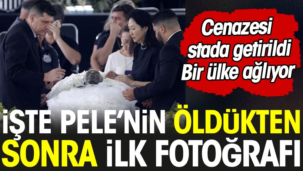 İşte Pele'nin öldükten sonraki ilk fotoğrafı. Cenazesi stada getirildi. Bir ülke ağlıyor