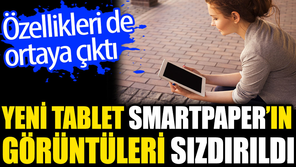 Yeni tablet Smartpaper’ın görüntüleri sızdırıldı. Özellikleri de ortaya çıktı