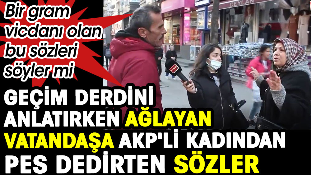 AKP'li kadın ekonomiyi eleştiren adamı nankörlükle suçladı. Aylıklarını kesmekle tehdit etti