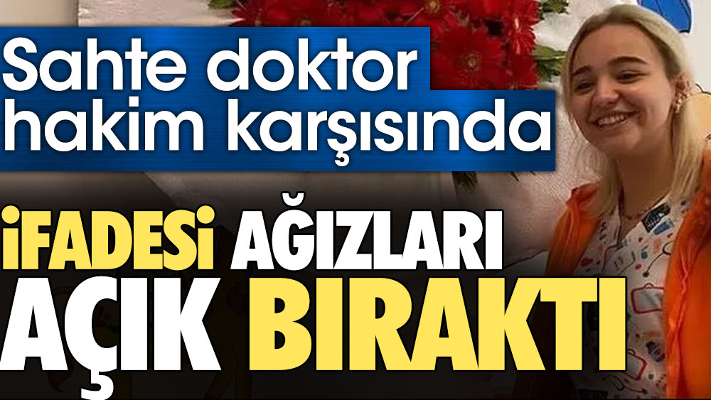 Sahte doktor Ayşe Özkiraz hakim karşısında. İfadesi ağızları açık bıraktı