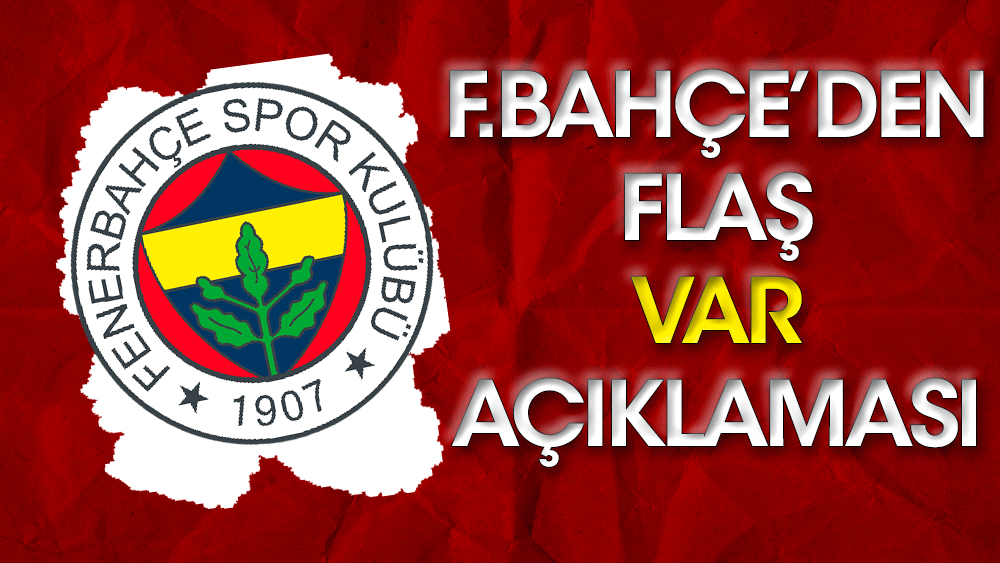 Fenerbahçe'den VAR kayıtları sonrası flaş paylaşım
