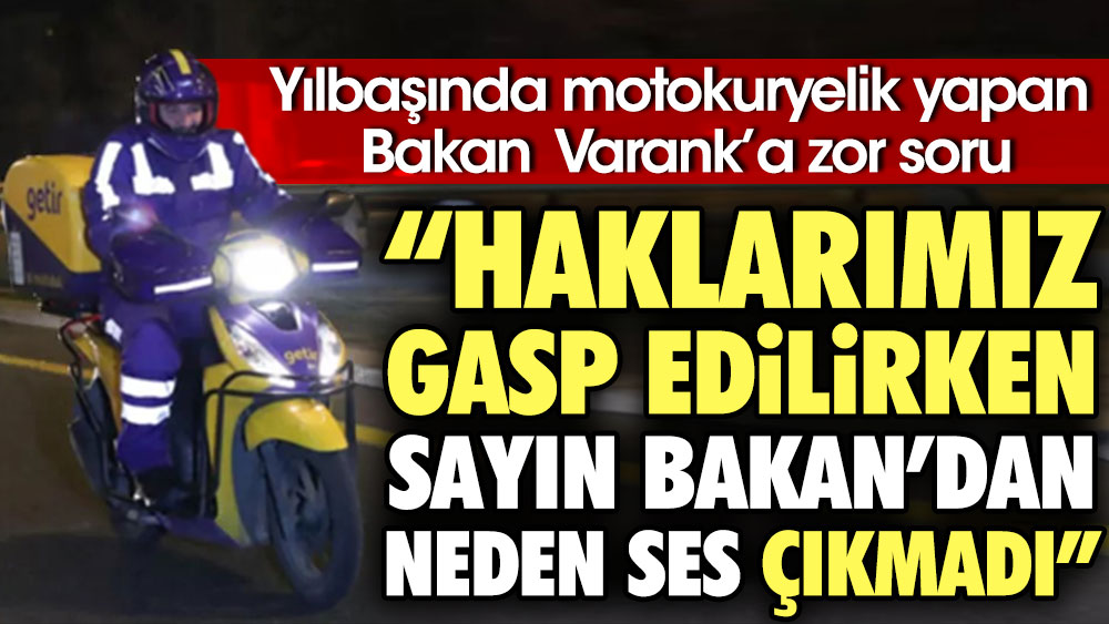 Yılbaşında motokuryelik yapan Bakan Varank’a zor soru: Haklarımız gasp edilirken neden sesi çıkmadı